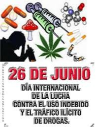 El día 26 de Junio se celebra el Día Internacional de la Lucha contra el Uso Indebido y el Tráfico Ilícito de Drogas